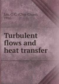 Turbulent flows and heat transfer