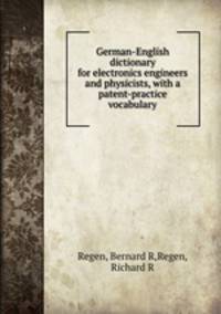 German-English dictionary for electronics engineers and physicists, with a patent-practice vocabulary
