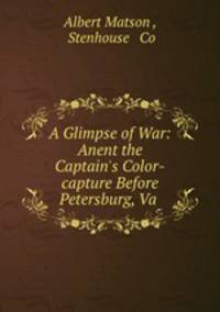 A Glimpse of War: Anent the Captain