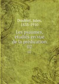 Les psaumes, tudis en vue de la prdication. 02