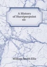 A History of Hurstperpoint sic .