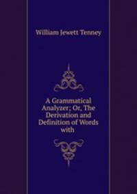 A Grammatical Analyzer; Or, The Derivation and Definition of Words with .