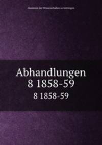 Abhandlungen. 8 1858-59