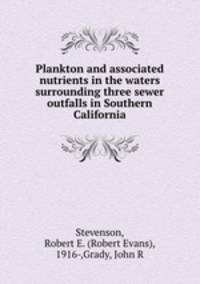 Plankton and associated nutrients in the waters surrounding three sewer outfalls in Southern California
