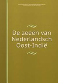 De zeeen van Nederlandsch Oost-Indie