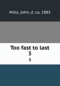 Too fast to last. 3