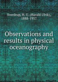 Observations and results in physical oceanography