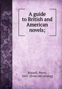 A guide to British and American novels;