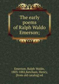 The early poems of Ralph Waldo Emerson;