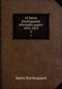 Af Sren Kierkegaards efterladte papier 1833-1855. 3
