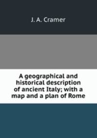 A geographical and historical description of ancient Italy; with a map and a plan of Rome