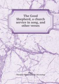 The Good Shepherd, a church service in song, and other verses
