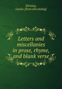 Letters and miscellanies in prose, rhyme, and blank verse