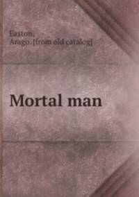 Mortal man