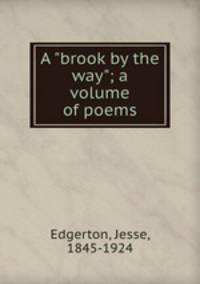 A "brook by the way"; a volume of poems