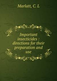 Important insecticides : directions for their preparation and use