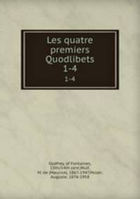 Les quatre premiers Quodlibets. 1-4
