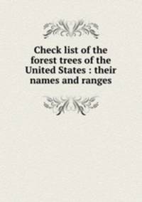 Check list of the forest trees of the United States : their names and ranges