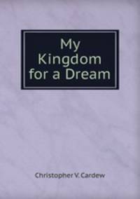 My Kingdom for a Dream