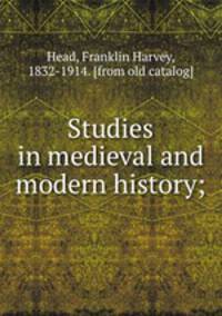 Studies in medieval and modern history;
