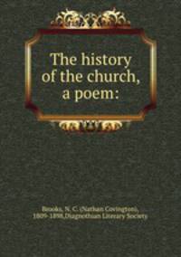 The history of the church, a poem: