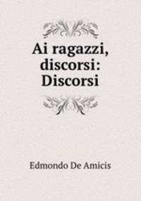 Ai ragazzi, discorsi: Discorsi