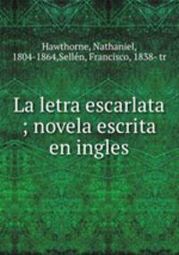 La letra escarlata ; novela escrita en ingles