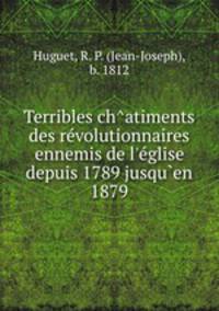 Terribles ch^atiments des revolutionnaires ennemis de l