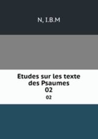 Etudes sur les texte des Psaumes. 02