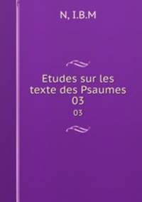 Etudes sur les texte des Psaumes. 03