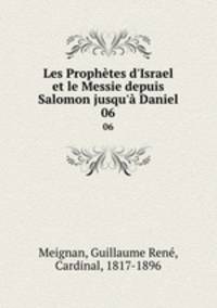 Les Prophtes d`Israel et le Messie depuis Salomon jusqu` Daniel. 06
