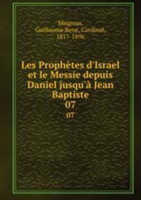 Les Prophtes d`Israel et le Messie depuis Daniel jusqu` Jean Baptiste. 07