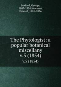 The Phytologist: a popular botanical miscellany. v.5 (1854)