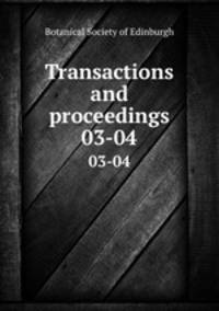 Transactions and proceedings. 03-04