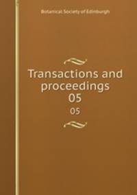 Transactions and proceedings. 05