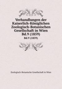 Verhandlungen der Kaiserlich-Kniglichen Zoologisch-Botanischen Gesellschaft in Wien. Bd.9 (1859)
