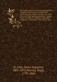 Lives and exploits of the most distinguished voyagers, adventurers and discoverers in Europe, Asia, Africa, America, the South Seas and Polar regions microform : among which are those of Cooke sic, Cavendish, Clapperton, Mackenzie, Park, Parry, Ross,
