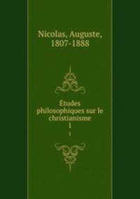 tudes philosophiques sur le christianisme. 1