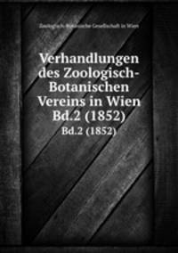 Verhandlungen des Zoologisch-Botanischen Vereins in Wien. Bd.2 (1852)