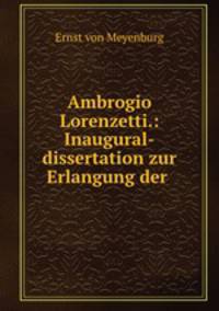 Ambrogio Lorenzetti. Ein Beitrag zur Geschichte der sienesischen Malerei im vierzehnten Jahrhundert