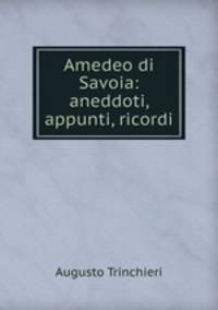 Amedeo di Savoia: aneddoti, appunti, ricordi