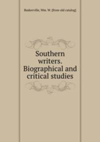 Southern writers. Biographical and critical studies
