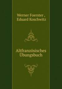 Altfranzosisches Ubungsbuch.