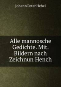 Alle mannosche Gedichte. Mit. Bildern nach Zeichnun Hench