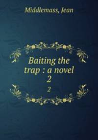 Baiting the trap : a novel. 2