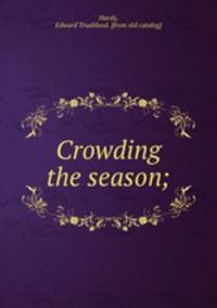 Crowding the season;