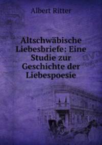 Altschwabische Liebesbriefe: Eine Studie zur Geschichte der Liebespoesie