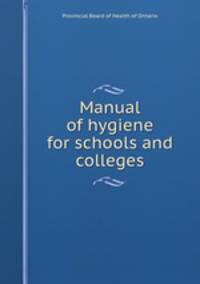 Manual of hygiene for schools and colleges