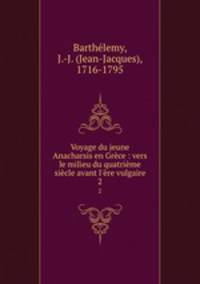 Voyage du jeune Anacharsis en Grece : vers le milieu du quatrieme siecle avant l