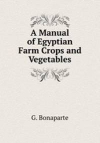 A Manual of Egyptian Farm Crops and Vegetables